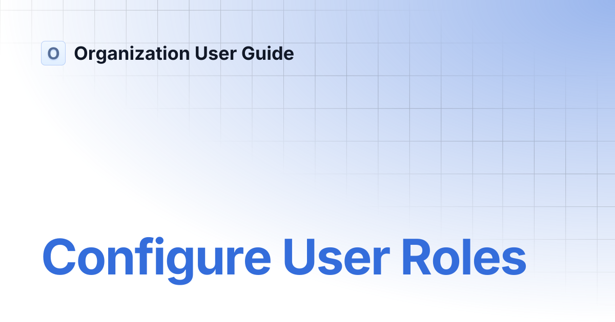 Configure User Roles | Organization User Guide