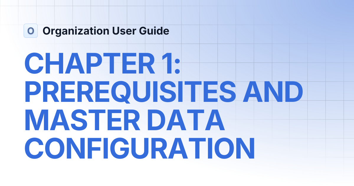 CHAPTER 1: PREREQUISITES AND MASTER DATA CONFIGURATION | Organization ...