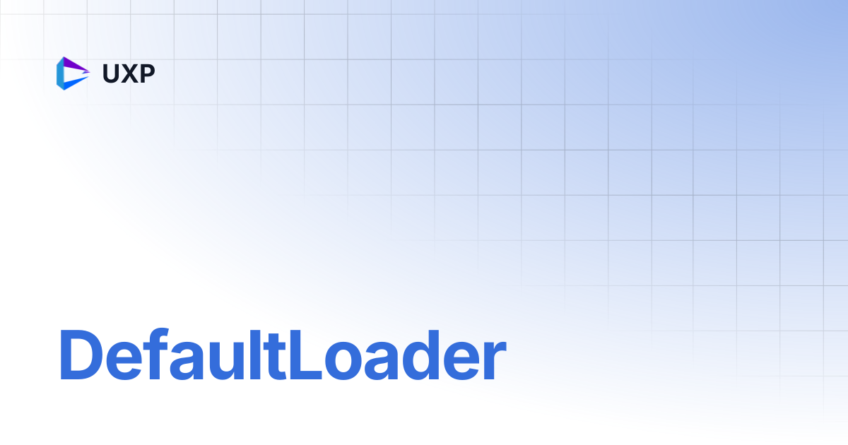 DefaultLoader | UXP